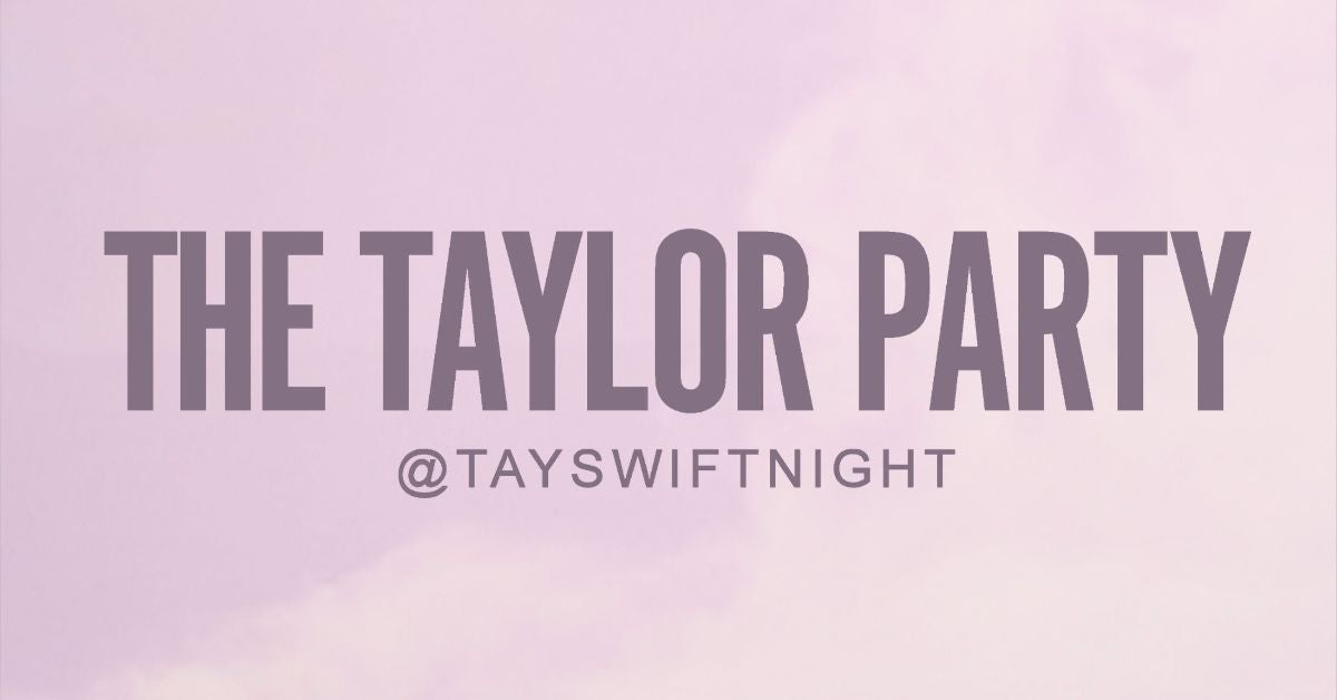 THE TAYLOR PARTY (18+)